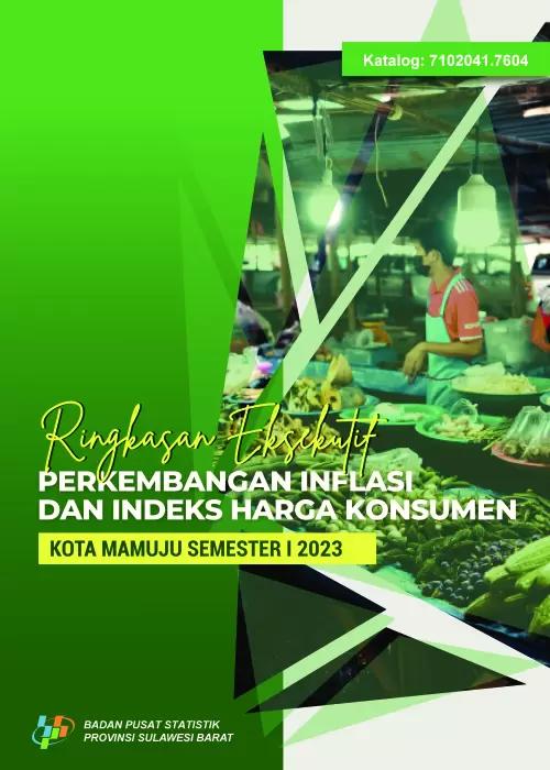 Ringkasan Eksekutif Perkembangan Inflasi dan Indeks Harga Konsumen Kota Mamuju Semester I 2023